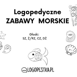 Logopedyczne ZABAWY MORSKIE z głoskami: sz/ż/rz/cz/dż / 20 stron | LOGOPEDIA